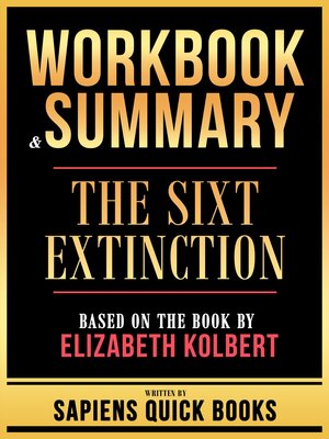 cover image of Workbook & Summary--The Sixt Extinction--Based On the Book by Elizabeth Kolbert